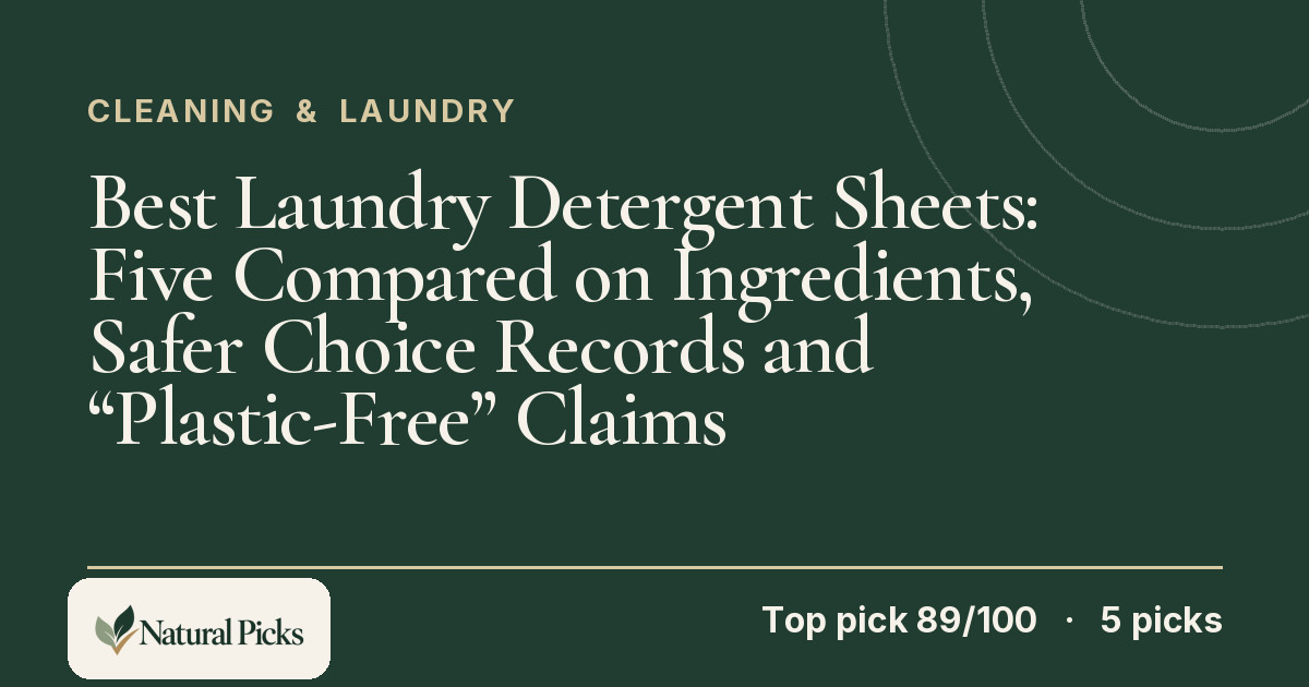 Best Laundry Detergent Sheets: Five Compared on Ingredients, Safer Choice Records and “Plastic-Free” Claims